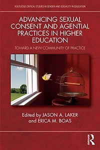 Advancing Sexual Consent and Agential Practices Higher Education: Toward a New Community of Practice