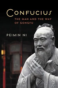 Confucius: The Man And Way Of Gongfu
