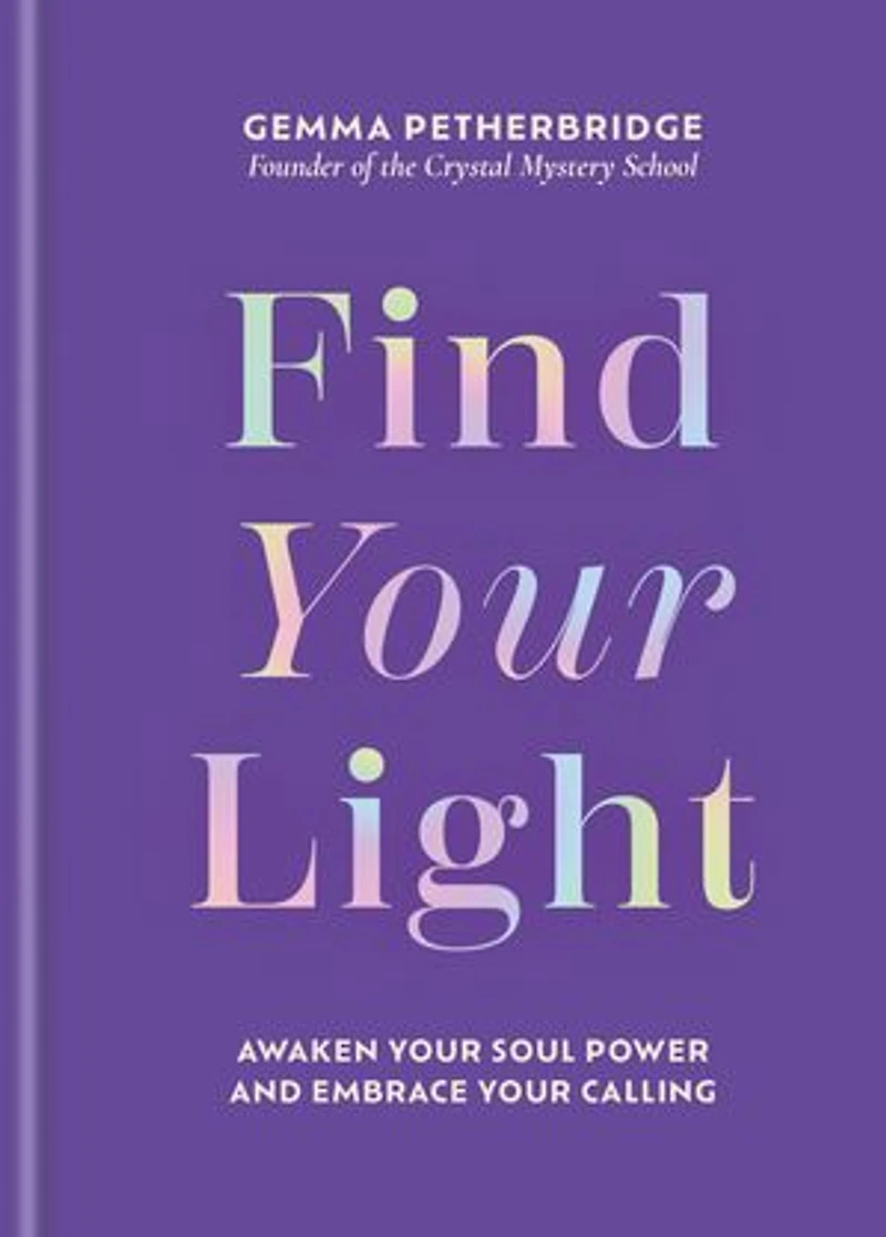 Find Your Light: Awaken Soul Power and Embrace Calling