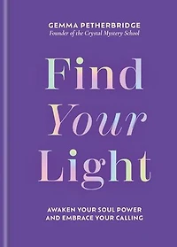 Find Your Light: Awaken Soul Power and Embrace Calling