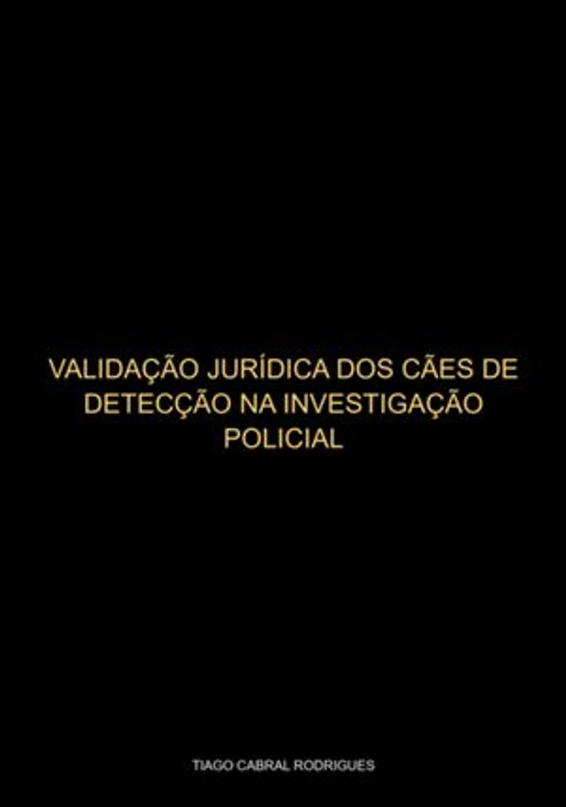 Validação Jurídica Dos Cães De Detecção Na Investigação Criminal