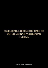 Validação Jurídica Dos Cães De Detecção Na Investigação Criminal