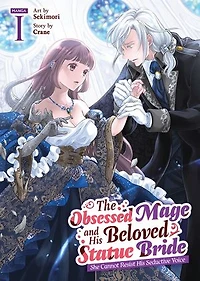The Obsessed Mage and His Beloved Statue Bride: She Cannot Resist Seductive Voice (Manga) Vol. 1