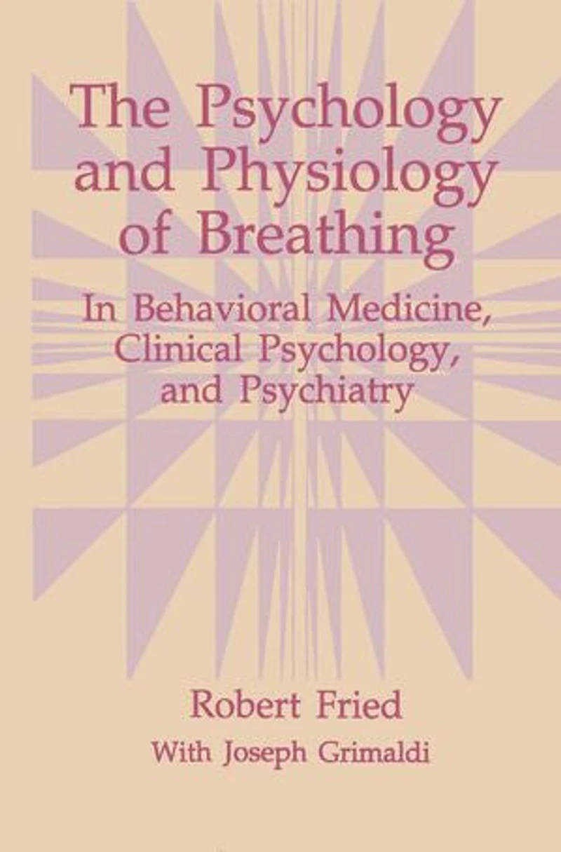 The Psychology and Physiology of Breathing: Behavioral Medicine, Clinical Psychology, Psychiatry