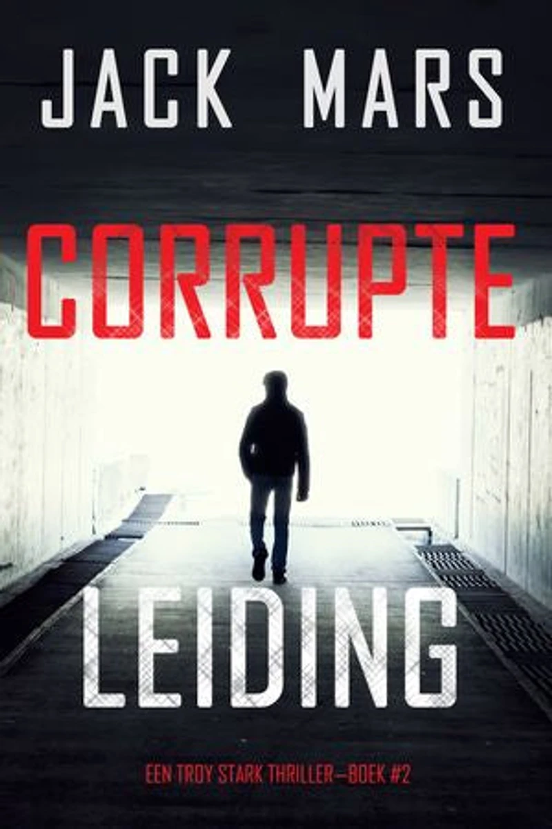 Corrupte Leiding (Een Troy Stark Thriller—Boek #2)