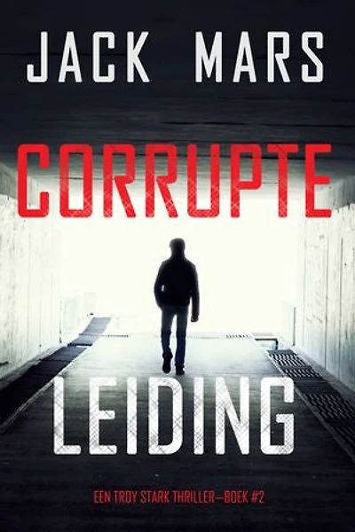Corrupte Leiding (Een Troy Stark Thriller—Boek #2)