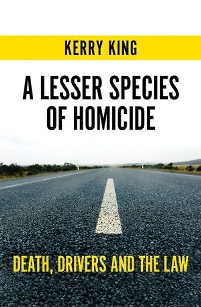 A Lesser Species Of Homicide: Death, Drivers And The Law
