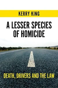 A Lesser Species Of Homicide: Death, Drivers And The Law