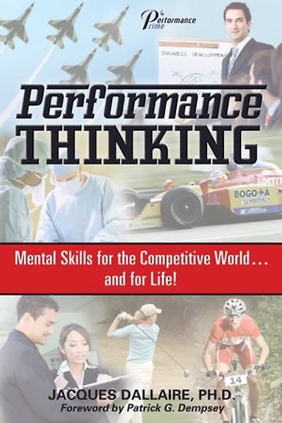 Performance Thinking: Mental Skills for the Competitive World...and for Life!