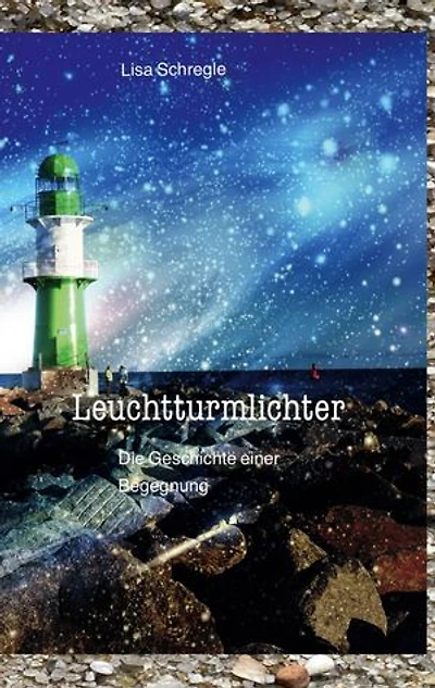 Leuchtturmlichter: Die Geschichte einer Begegnung