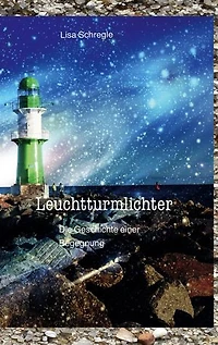 Leuchtturmlichter: Die Geschichte einer Begegnung