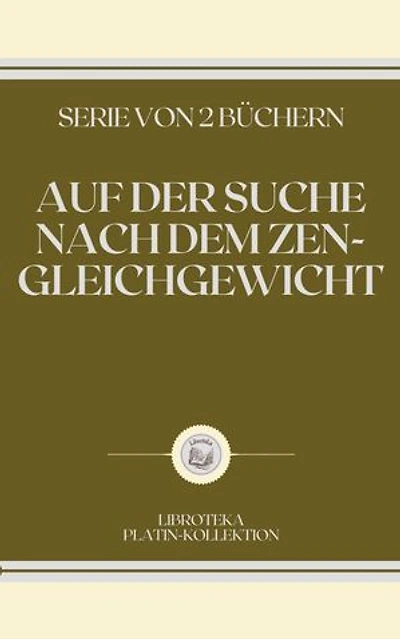 AUF DER SUCHE NACH DEM ZEN-GLEICHGEWICHT: SERIE VON 2 BÜCHERN