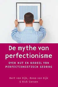 De mythe van perfectionisme: Over nut en nadeel van perfectionistisch gedrag