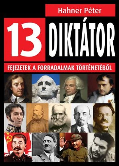 13 diktátor: Fejezetek a forradalmak történetéből