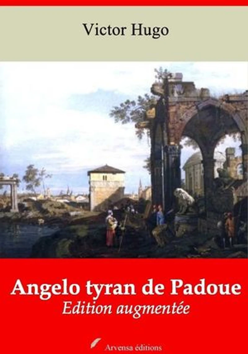 Angelo tyran de Padoue – suivi d'annexes: Nouvelle édition 2019