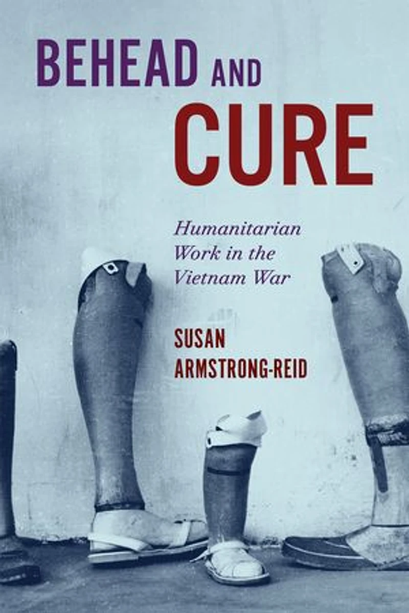 Behead and Cure: Humanitarian Work the Vietnam War