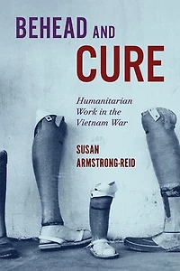 Behead and Cure: Humanitarian Work the Vietnam War
