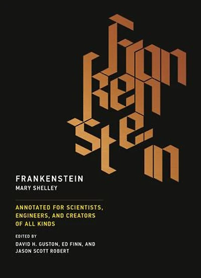 Frankenstein: Annotated For Scientists, Engineers, And Creators Of All Kinds