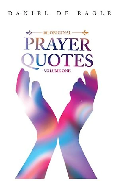 101 Original Prayer Quotes: Vol 1