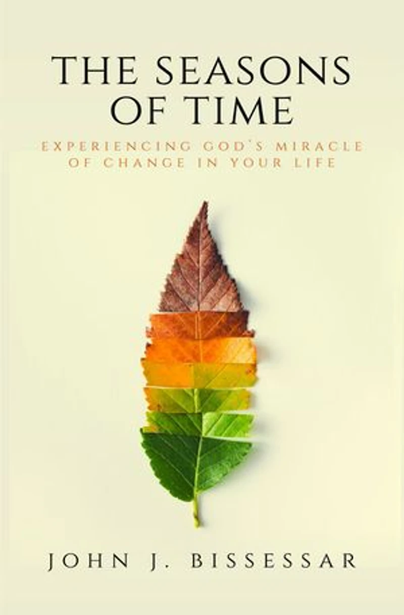 The Seasons of Time: Experiencing God's Miracle of Change in Your Life