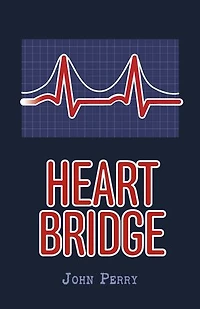 Heart Bridge: A heart-stopping, health crisis memoir