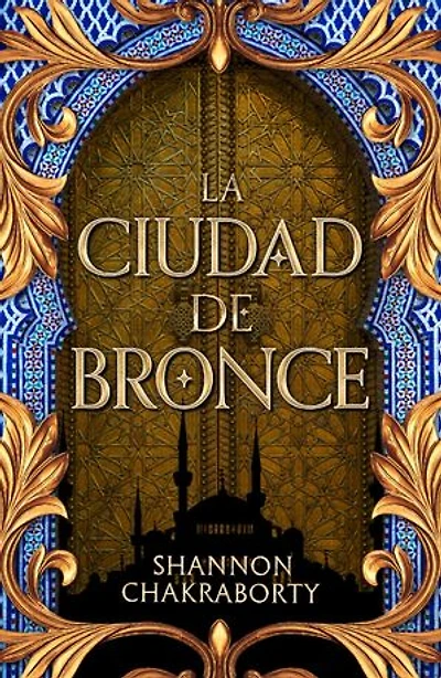 La ciudad de bronce: Primera entrega de la trilogía Daevabad