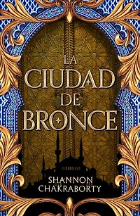 La ciudad de bronce: Primera entrega de la trilogía Daevabad