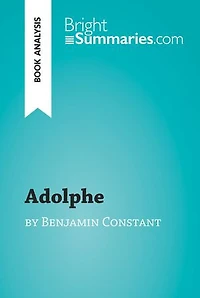 Adolphe by Benjamin Constant (Book Analysis): Detailed Summary, Analysis and Reading Guide