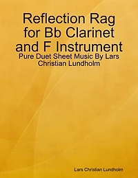 Reflection Rag for Bb Clarinet and F Instrument - Pure Duet Sheet Music By Lars Christian Lundholm