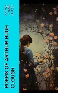 Poems of Arthur Hugh Clough