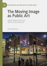 The Moving Image as Public Art: Sidewalk Spectators and Modes of Enchantment