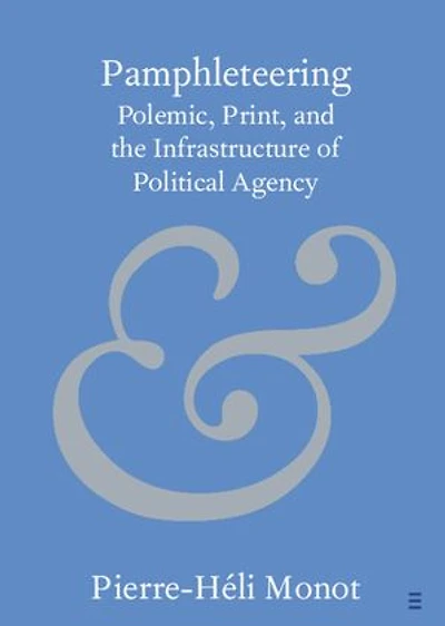 Pamphleteering: Polemic, Print, and the Infrastructure of Political Agency