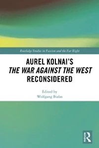 Aurel Kolnai's the War AGAINST West Reconsidered