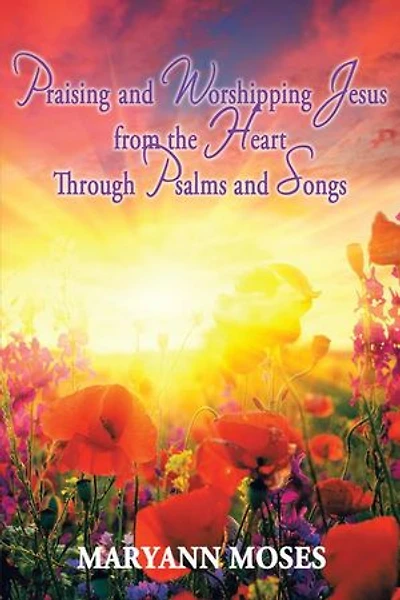Praising And Worshipping Jesus From The Heart Through Psalms Songs