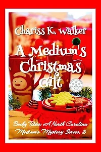 A Medium's Christmas Gift: A Cozy Ghost Mystery (: Becky Tibbs: A North Carolina Medium's Mystery Series, #3