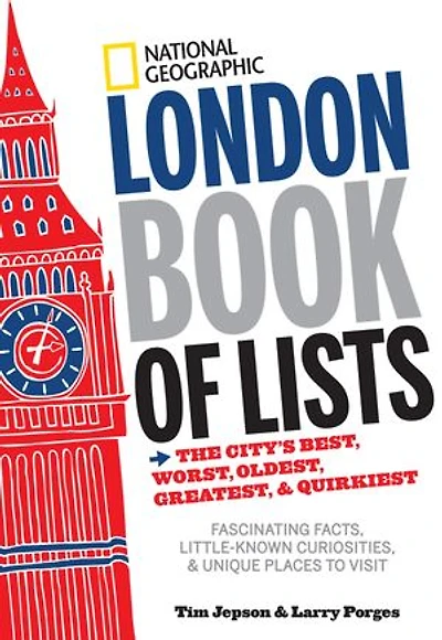 National Geographic London Book of Lists: The City's Best, Worst, Oldest, Greatest, and Quirkiest