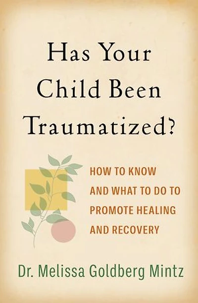 Has Your Child Been Traumatized?: How to Know and What Do Promote Healing Recovery