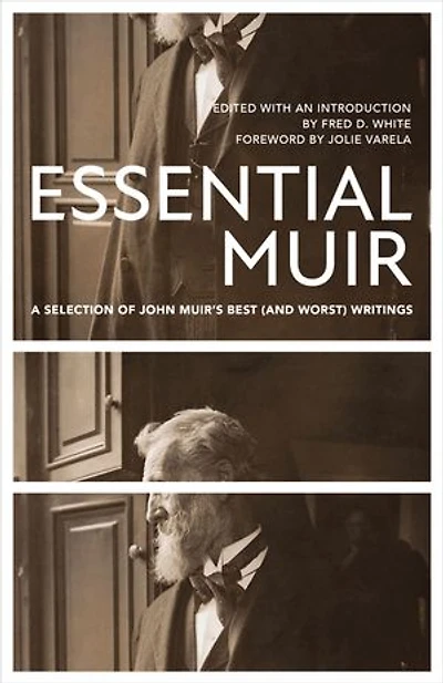 Essential Muir (Revised): A Selection of John Muir's Best (and Worst) Writings
