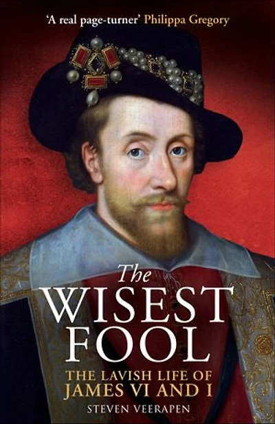 The Wisest Fool: Lavish Life of James VI and I