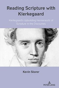 Reading Scripture with Kierkegaard: Kierkegaard's Upbuilding Hermeneutic of the Discourses