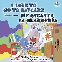 I Love to Go Daycare Me encanta la guardería: English Spanish Bilingual Book