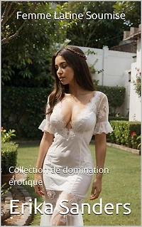 Femme Latine Soumise: Collection de domination érotique, #23