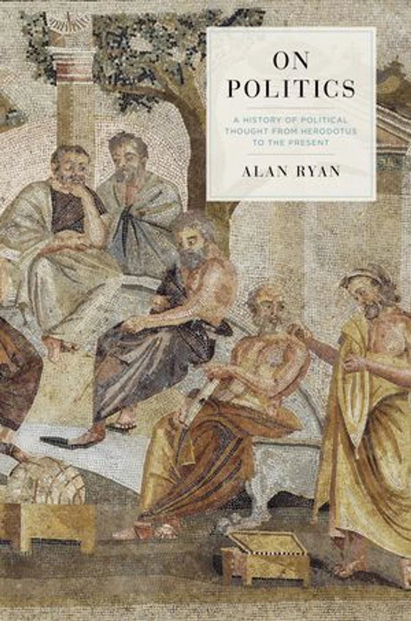 On Politics: A History Of Political Thought: From Herodotus To The Present