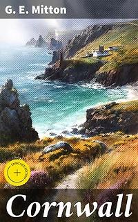 Cornwall: Enriched edition. Exploring the Mystical Charm of Cornwall's Literary Landscape