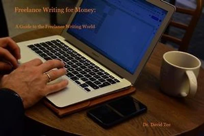 Freelance Writing for Money: A Guide to the Freelance Writing World