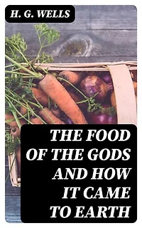 The Food of the Gods and How It Came to Earth