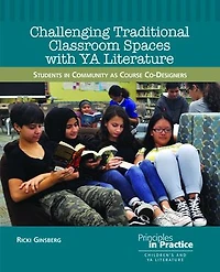 Challenging Traditional Classroom Spaces with Young Adult Literature: Students in Community as Course Co-Designers