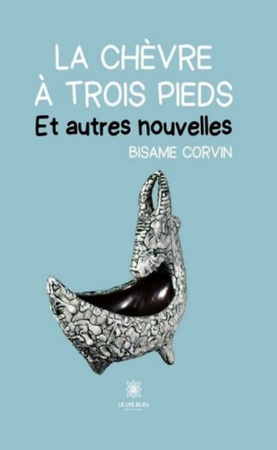 La chèvre à trois pieds: Et autres nouvelles