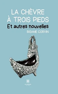 La chèvre à trois pieds: Et autres nouvelles