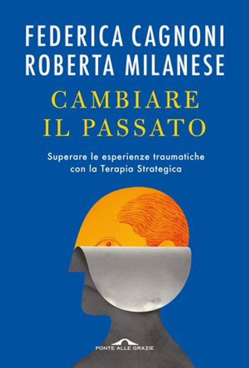 Cambiare il passato: Superare le esperienze traumatiche con la terapia strategica